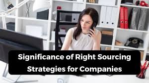 Significance of Right Sourcing Strategies for Companies