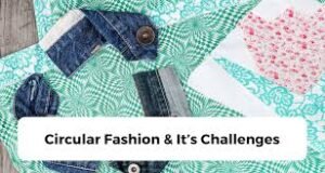 Circular Fashion & It’s Challenges