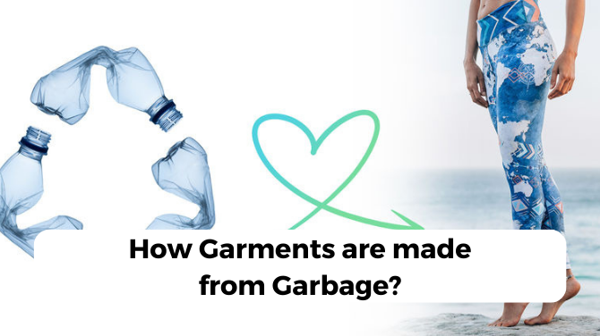 Garments are made from Garbage
