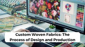 Custom Woven Fabrics: The Process of Design and Production