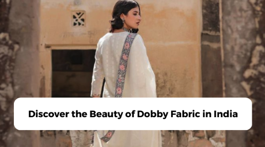 Discover the Beauty of Dobby Fabric in India