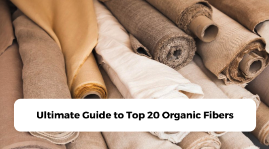 Ultimate Guide to Top 20 Organic Fibers