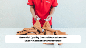 Essential Quality Control Procedures for Export Garment Manufacturers