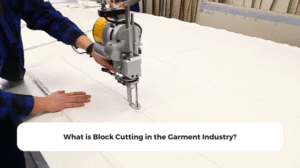 What is Block Cutting in the Garment Industry?