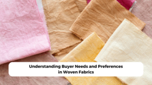 Understanding Woven Fabric Buyer Needs and Preferences