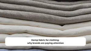 Hemp Fabric For Clothing: A Sustainable Choice For Modern Brands