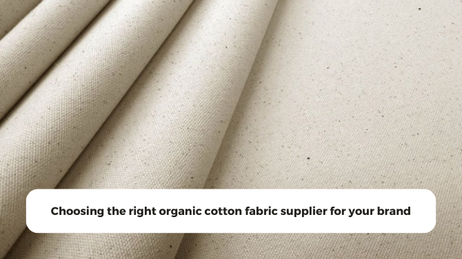 Choosing the right organic cotton fabric supplier for your brand