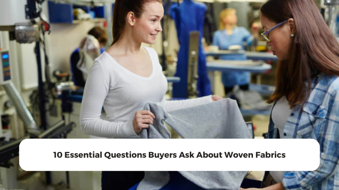 10 Essential Questions Buyers Ask About Woven Fabrics