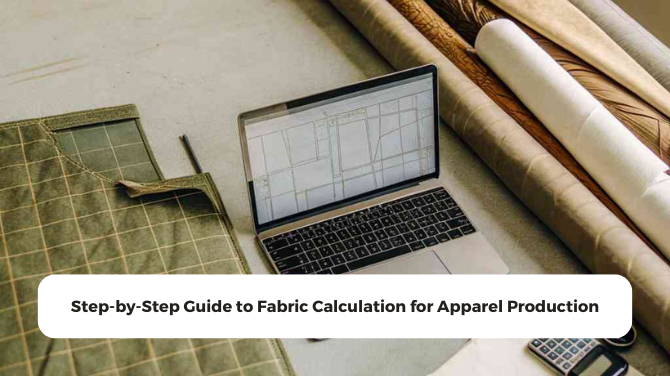 Step-by-Step Guide to Fabric Calculation for Apparel Production