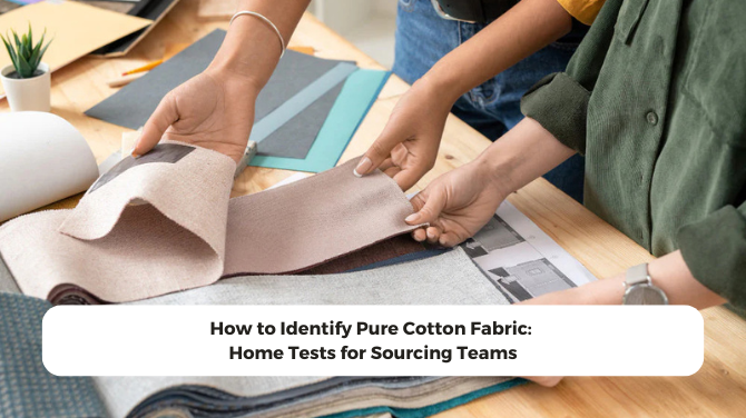 How to Identify Pure Cotton Fabric: Home Tests for Sourcing Teams
