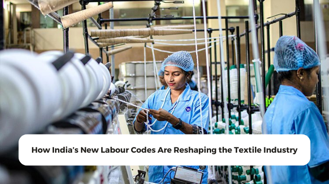 How India’s New Labour Codes Are Reshaping the Textile Industry