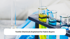 Textile Chemicals Explained for Fabric Buyers