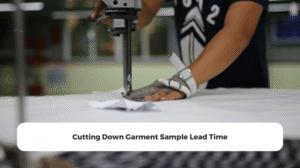 Cutting Down Garment Sample Lead Time