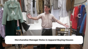 Merchandise Manager Roles in Apparel Buying House