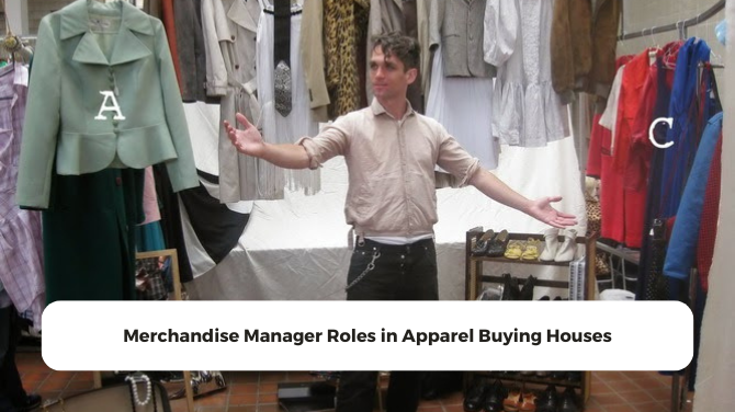 Merchandise Manager Roles in Apparel Buying House