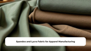 Spandex and Lycra Fabric for Apparel Manufacturing