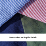 Seersucker vs Poplin Fabric