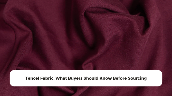Tencel Fabric: What Buyers Should Know Before Sourcing