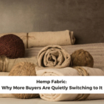 Hemp Fabric: Why More Buyers Are Quietly Switching to It