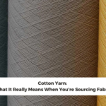 Cotton Yarn: What It Really Means When You’re Sourcing Fabric