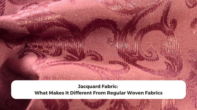 Jacquard Fabric: Why Its Different From Regular Woven Fabrics