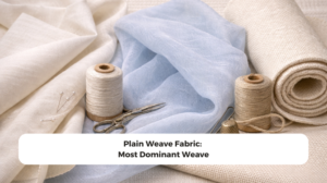 Plain Weave Fabric: Most Dominant Weave