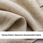 Hemp Fabric: Natural & Sustainable Fabric