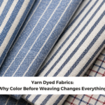 Yarn Dyed Fabrics: Color Before Weaving