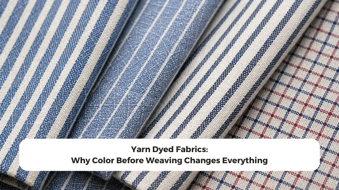 Yarn Dyed Fabrics: Color Before Weaving