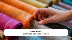 Woven Fabric: Everything You Need to Know