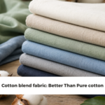 Cotton blend fabric: Better Than Pure cotton