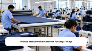 Reduce Manpower in Garment Factory: 7 Ways